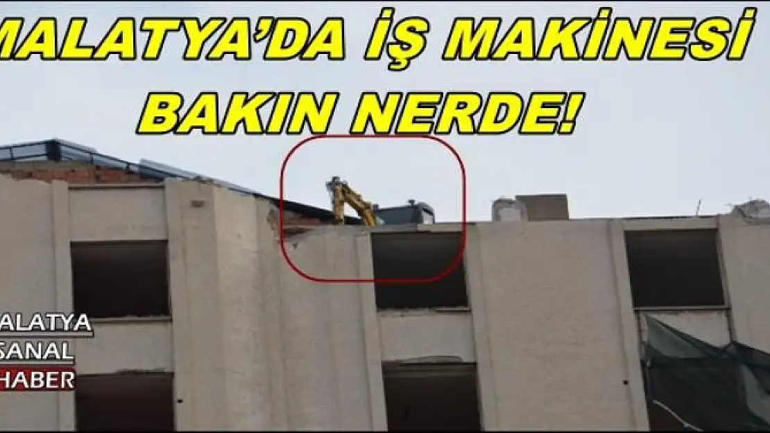 MALATYA´DA İŞ MAKİNESİ  BAKIN NERDE!