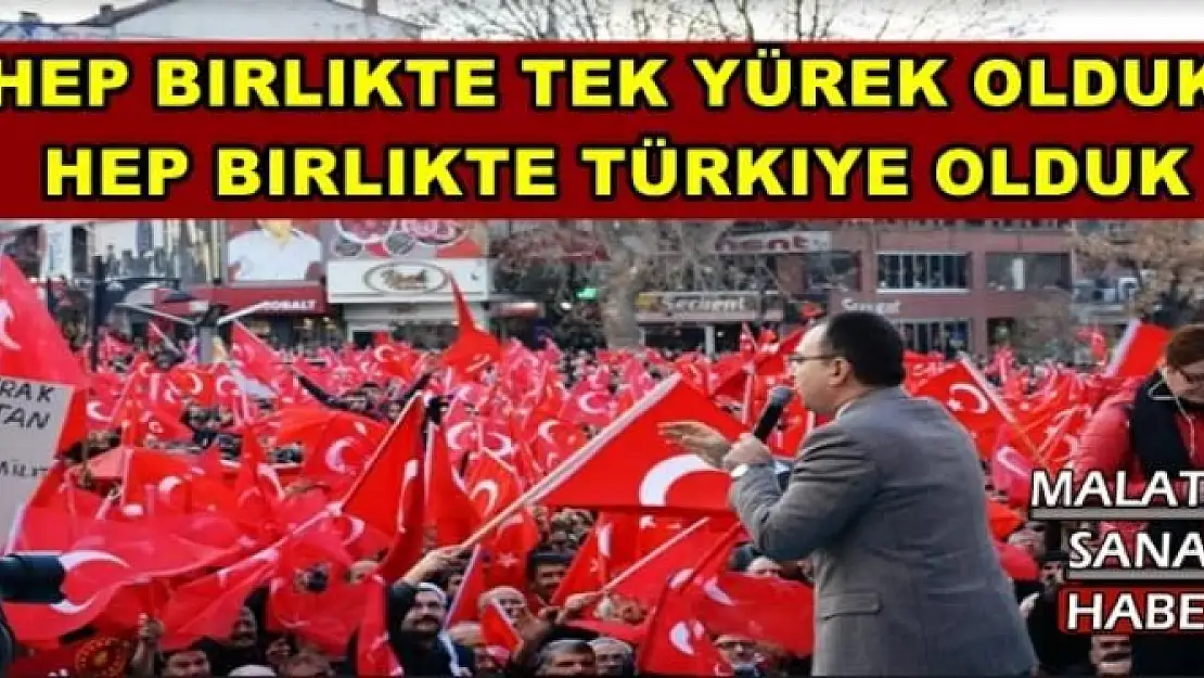 VALİ TOPRAK, HEP BIRLIKTE TEK YÜREK OLDUK, HEP BIRLIKTE  TÜRKIYE OLDUK
