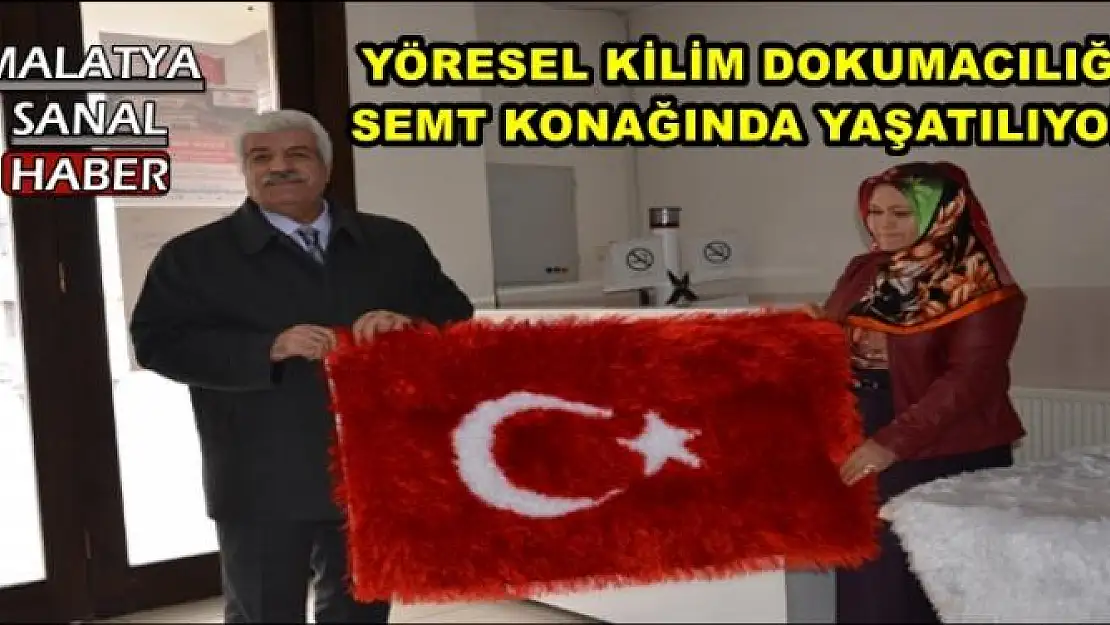 YÖRESEL KİLİM DOKUMACILIĞI SEMT KONAĞINDA YAŞATILIYOR