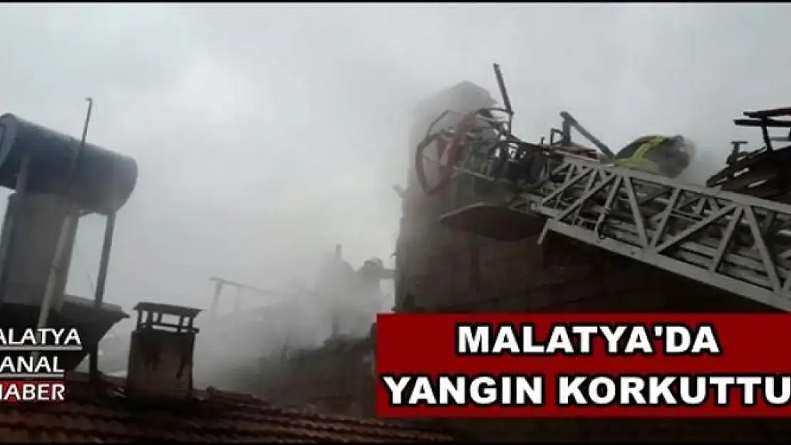 MALATYA'DA  YANGIN KORKUTTU