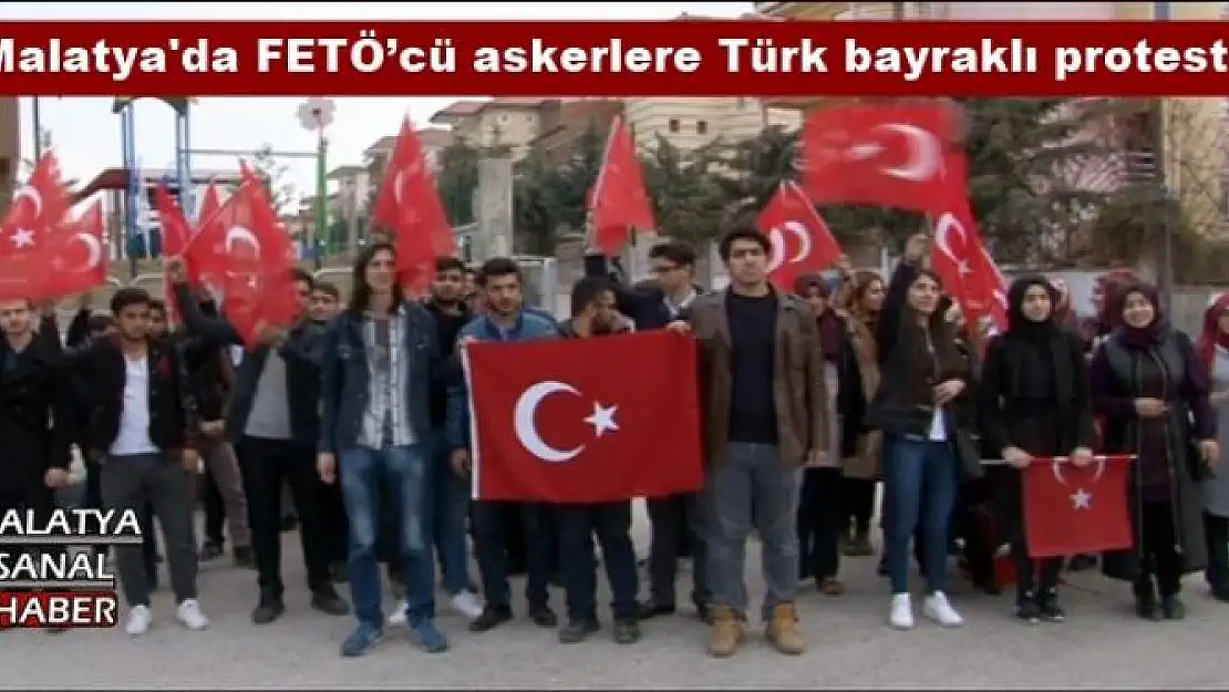 Malatya'da FETÖ´cü askerlere Türk bayraklı protesto