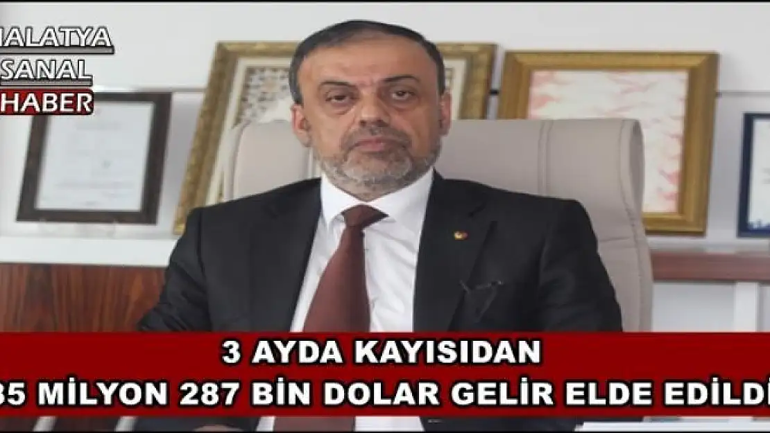 3 AYDA KAYISIDAN 85 MİLYON 287 BİN DOLAR GELİR ELDE EDİLDİ