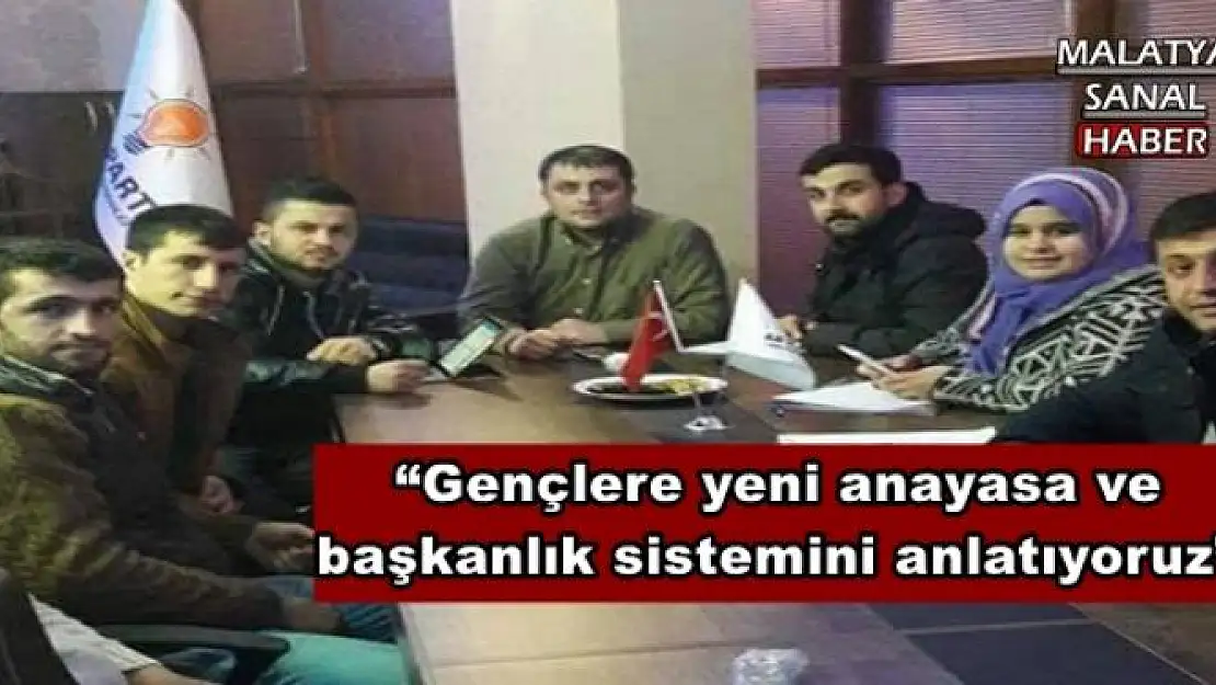 'Gençlere yeni anayasa ve başkanlık sistemini anlatıyoruz'''''