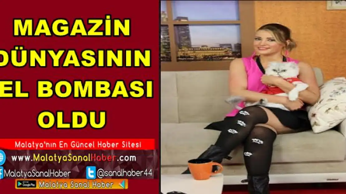 MAGAZİN DÜNYASININ EL BOMBASI OLDU