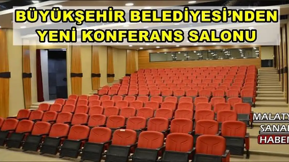 Malatya Büyükşehir Belediyesi´nden yeni konferans salonu