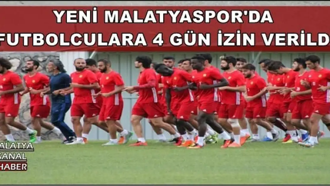 YENİ MALATYASPOR'DA FUTBOLCULARA 4 GÜN İZİN VERİLDİ