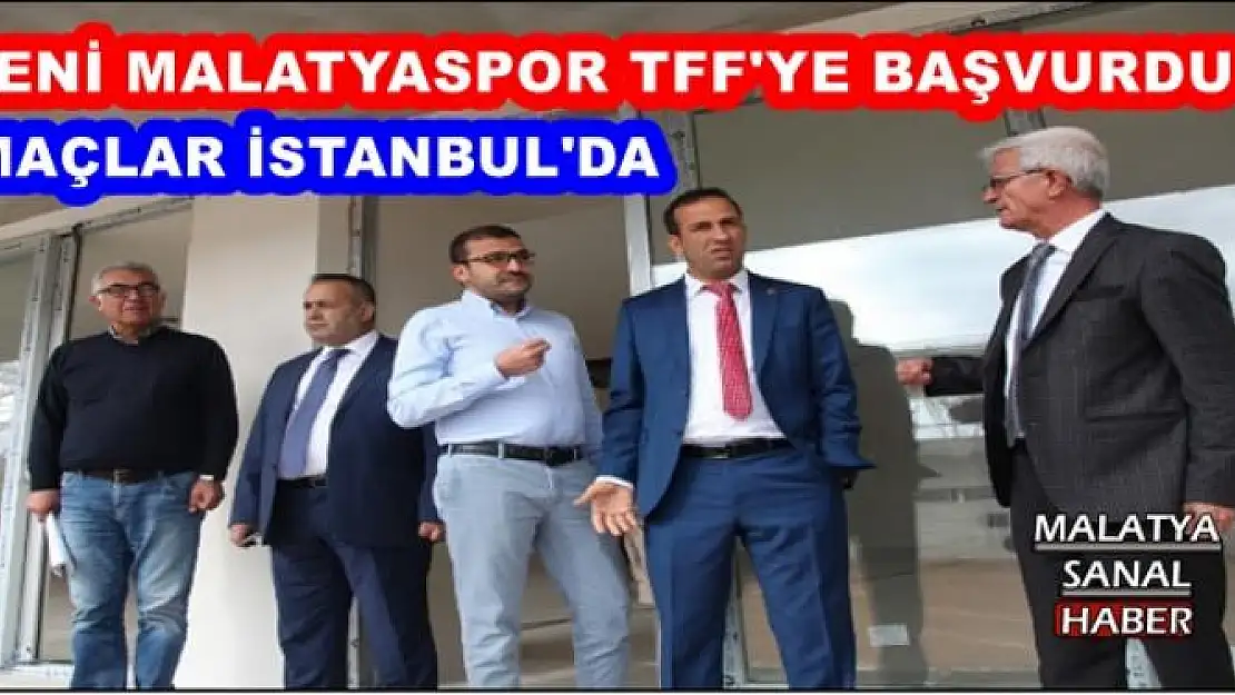 YENİ MALATYASPOR TFF'YE BAŞVURDU