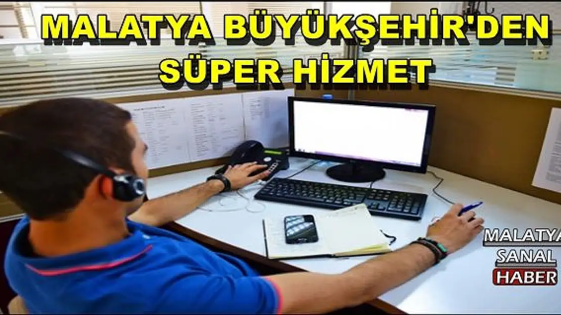 MALATYA BÜYÜKŞEHİR'DEN SÜPER HİZMET