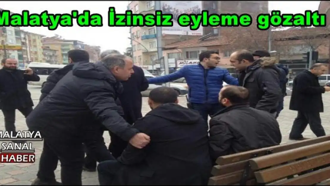 Malatya'da İzinsiz eyleme gözaltı