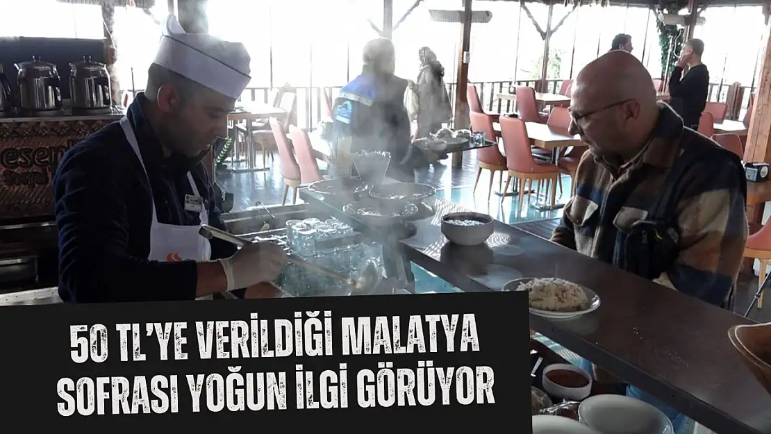 50 TL'ye verildiği Malatya Sofrası yoğun ilgi görüyor