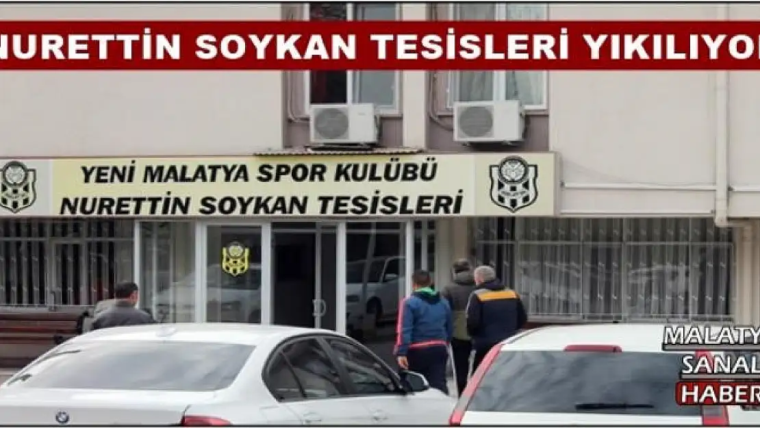 NURETTİN SOYKAN TESİSLERİ YIKILIYOR