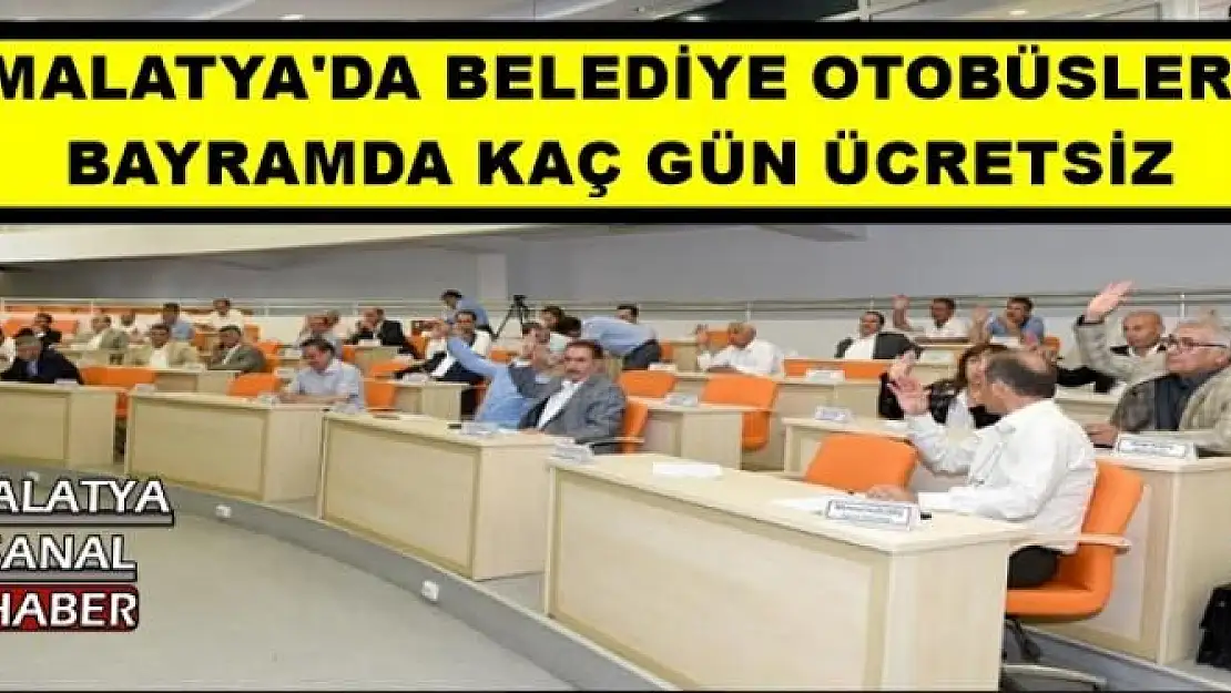 MALATYA'DA BELEDİYE OTOBÜSLERİ BAYRAMDA KAÇ GÜN ÜCRETSİZ