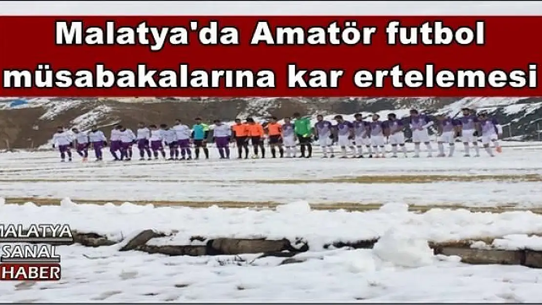 Malatya'da Amatör futbol  müsabakalarına kar ertelemesi
