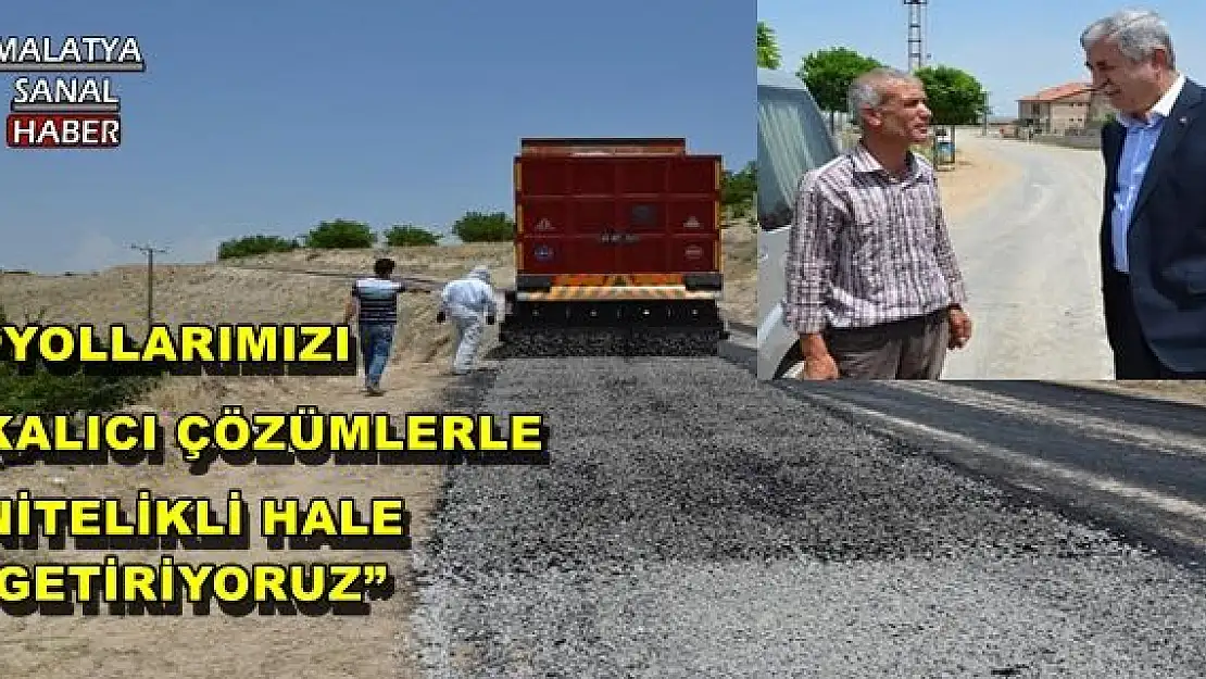'BAŞKAN POLAT, YOLLARIMIZI KALICI ÇÖZÜMLERLE NİTELİKLİ HALE GETİRİYORUZ'''''