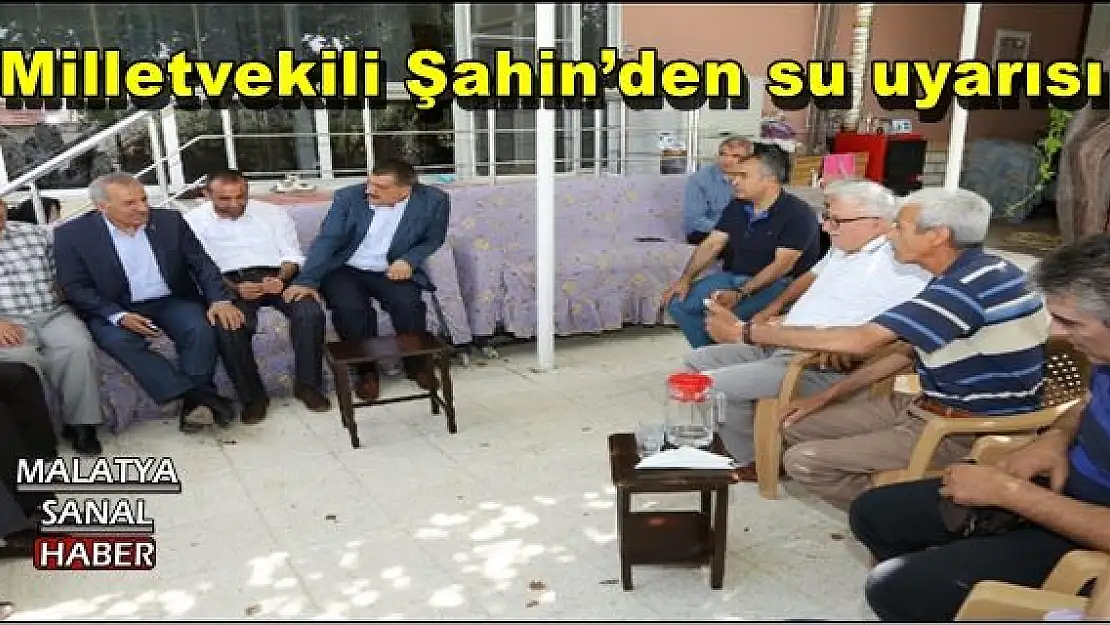 Milletvekili Şahin´den su uyarısı