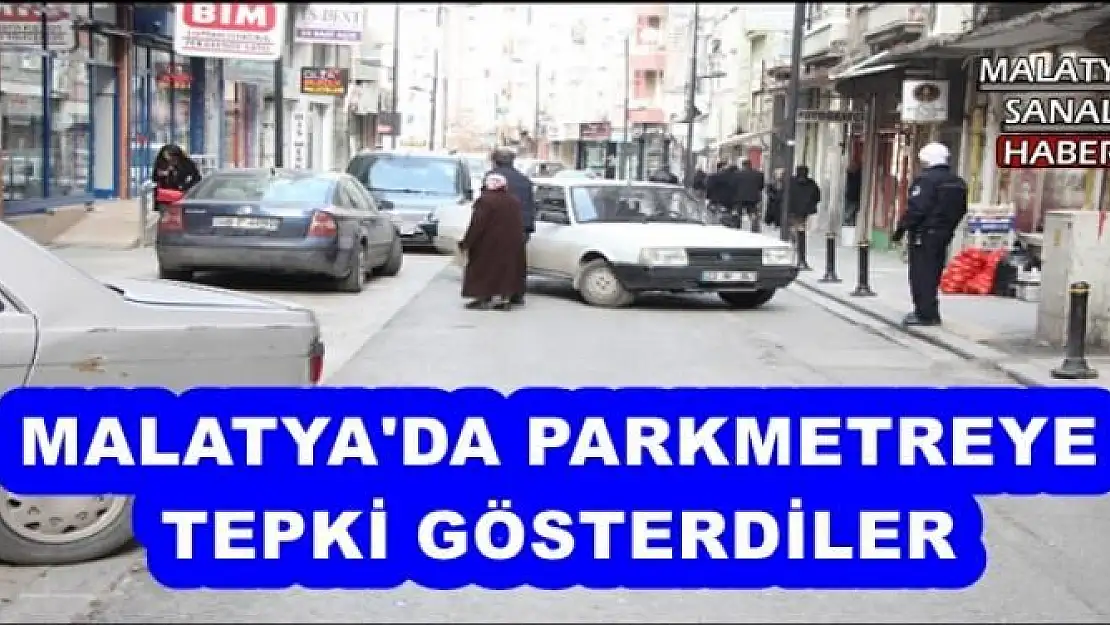 MALATYA'DA PARKMETREYE  TEPKİ GÖSTERDİLER 