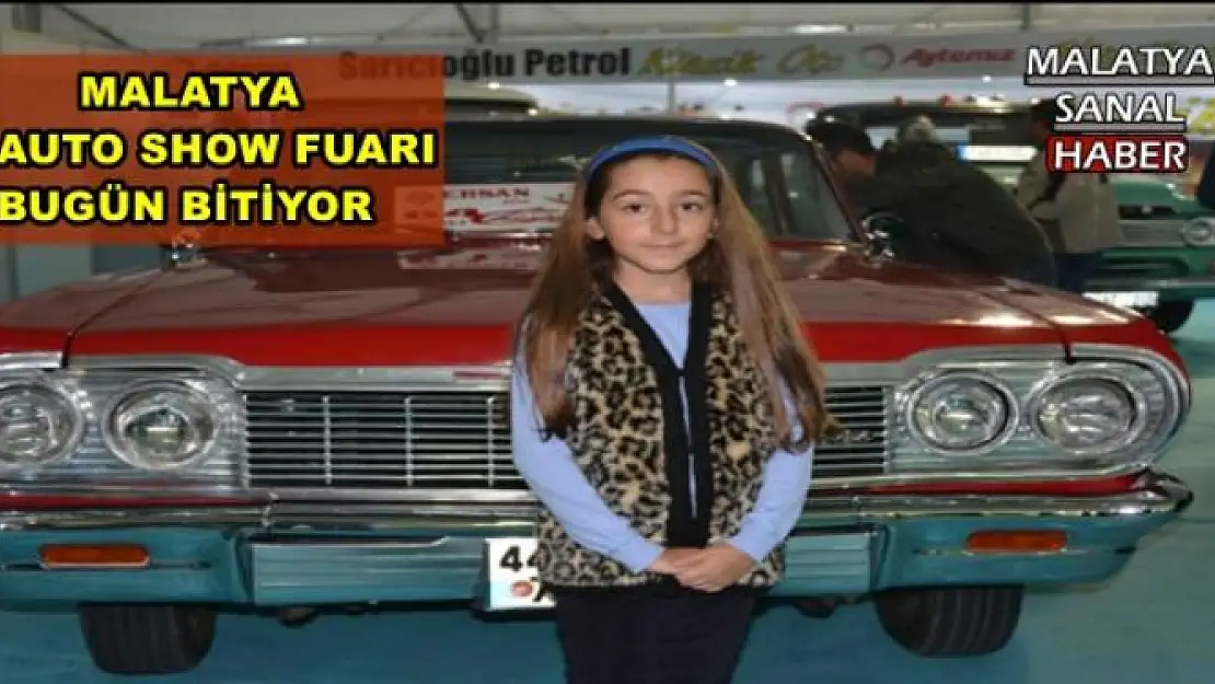 MALATYA  AUTO SHOW FUARI BUGÜN BİTİYOR