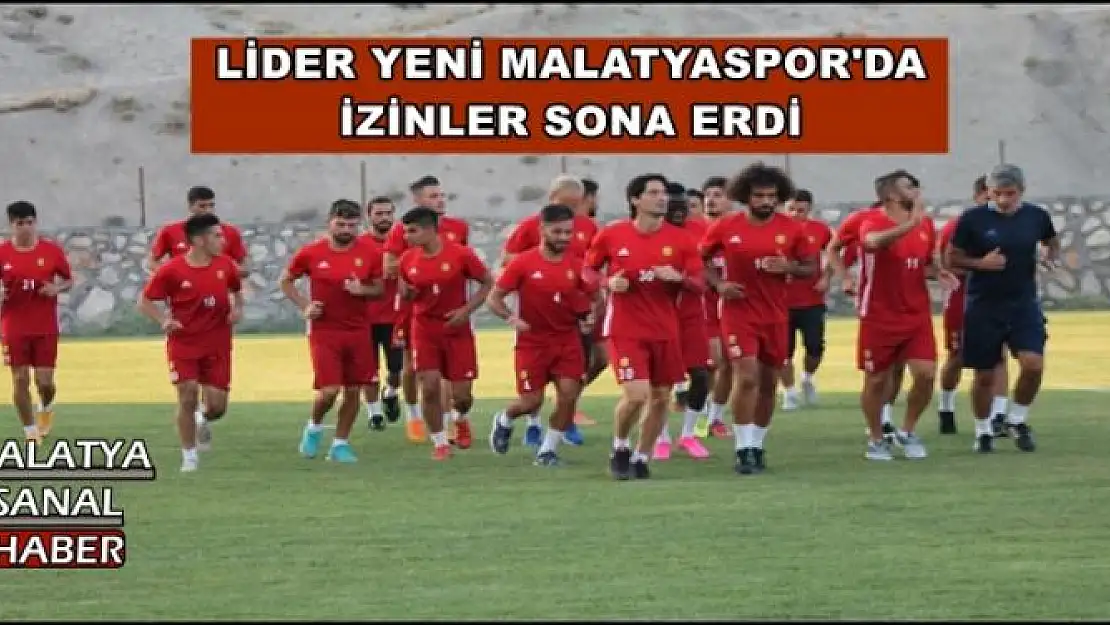 LİDER YENİ MALATYASPOR'DA İZİNLER SONA ERDİ