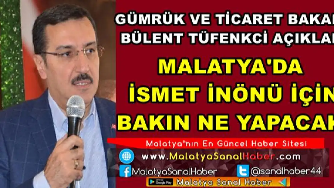 MALATYA'DA  İSMET İNÖNÜ İÇİN  BAKIN NE YAPACAK