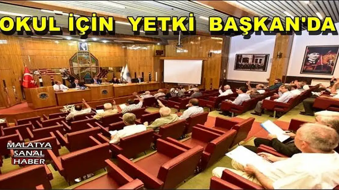 OKUL İÇİN  YETKİ  BAŞKAN'DA