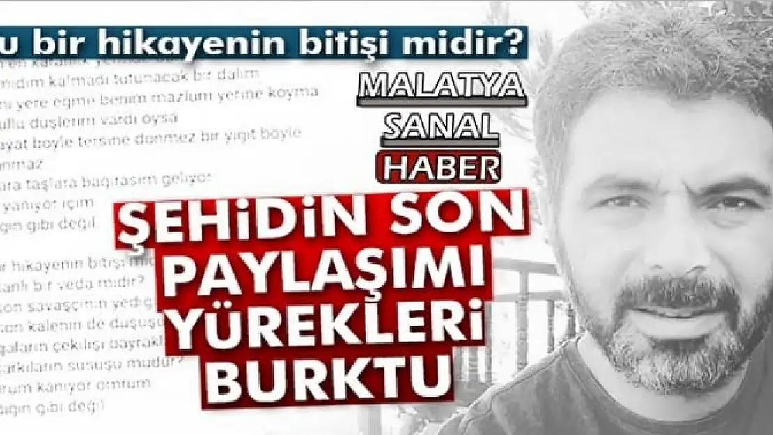 ŞEHİDİN SON PAYLAŞIMI YÜREKLERİ BURKTU