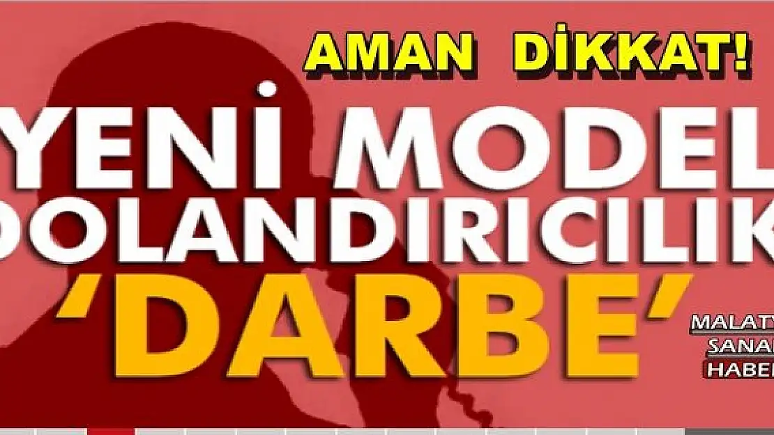 Yeni model dolandırıcılık alarmı: darbe