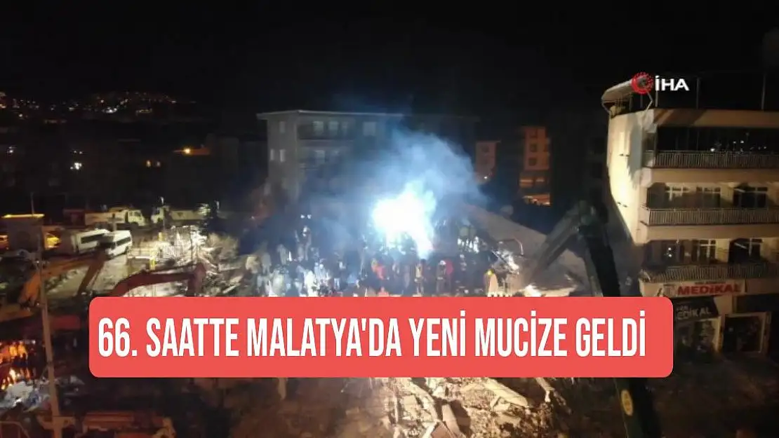 66. Saatte Malatya'da Yeni Mucize Geldi