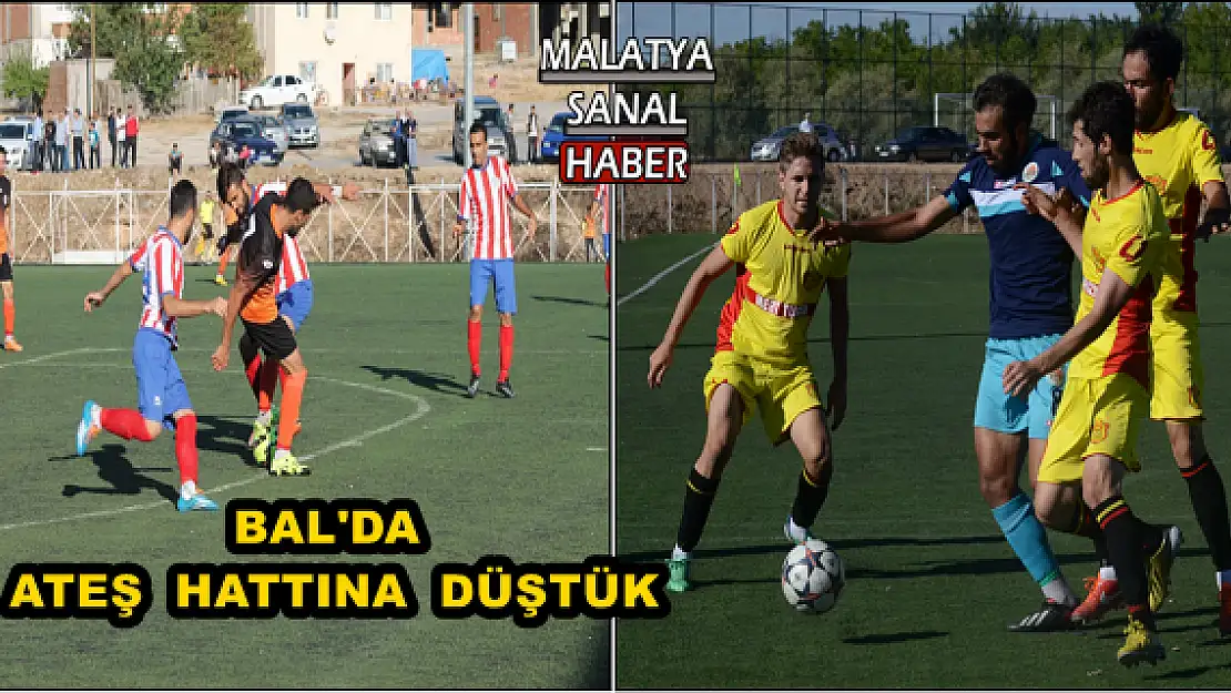 BAL'DA   ATEŞ  HATTINA  DÜŞTÜK