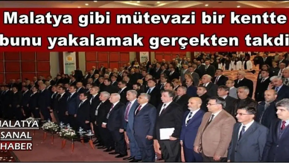 Malatya gibi mütevazi bir kentte bunu yakalamak gerçekten takdir