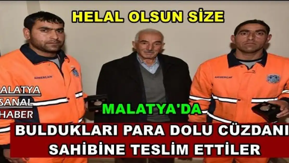 MALATYA'DA BULDUKLARI PARA DOLU CÜZDANI  SAHİBİNE TESLİM ETTİLER
