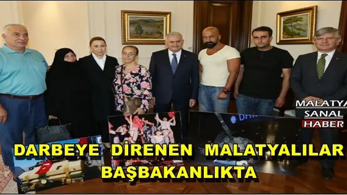 DARBEYE  DİRENEN  MALATYALILAR BAŞBAKANLIKTA