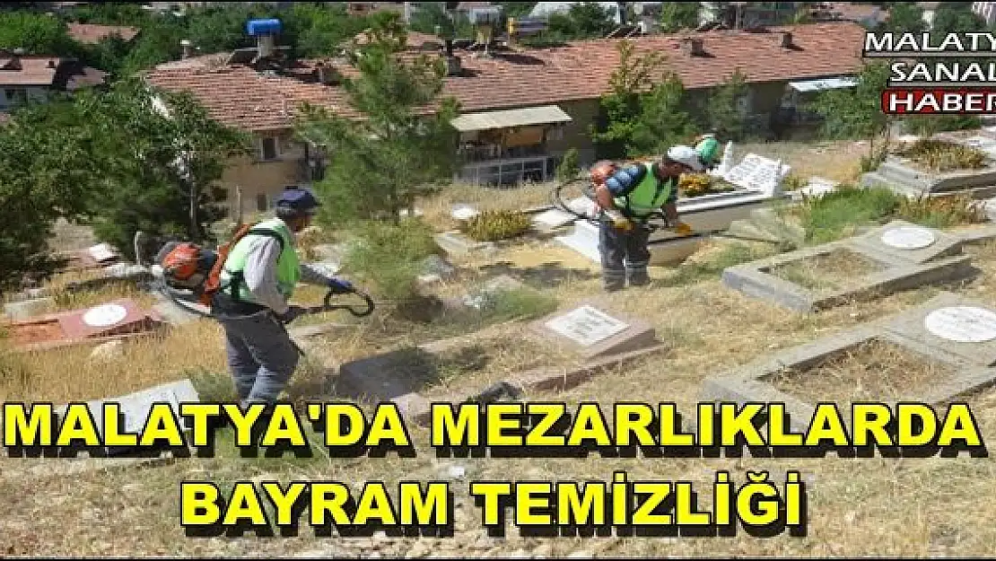 MALATYA'DA MEZARLIKLARDA BAYRAM TEMİZLİĞİ