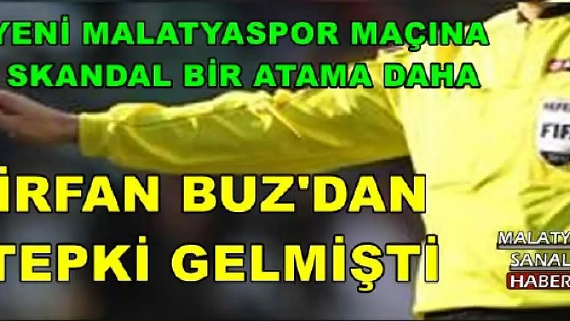 YENİ MALATYASPOR MAÇINA  SKANDAL BİR ATAMA DAHA