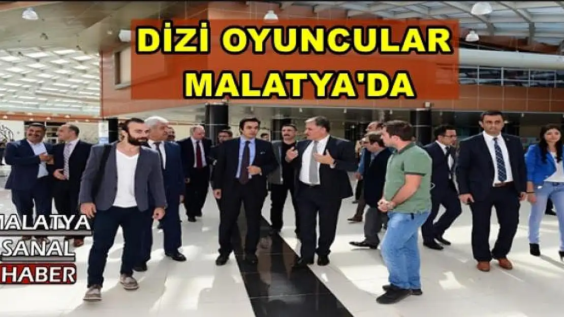 DİZİ OYUNCULAR  MALATYA'DA