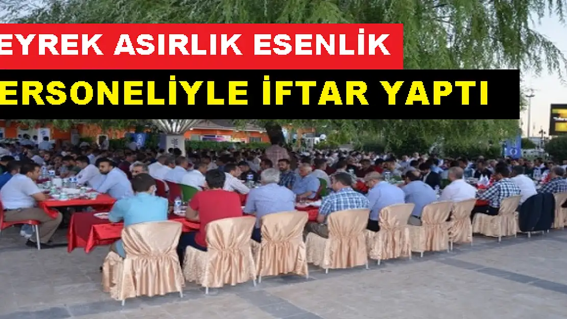 ESENLİK PERSONELİ İFTARDA BULUŞTU