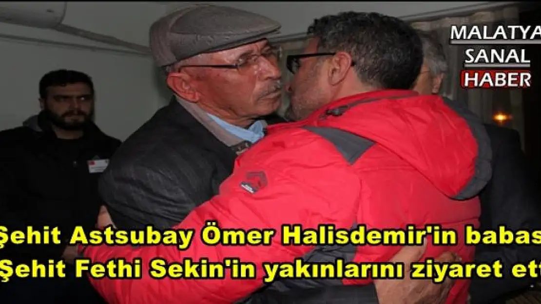 Şehit Astsubay Ömer Halisdemir'in babası   Şehit Fethi Sekin'in yakınlarını ziyaret etti