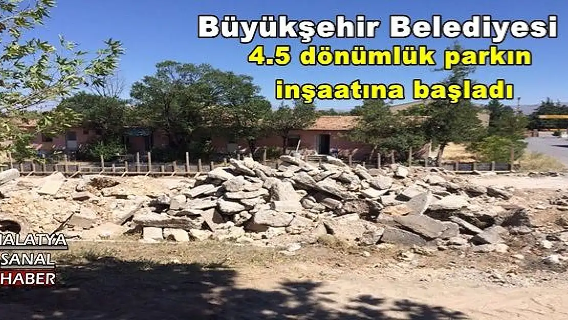 Büyükşehir Belediyesi 4.5 dönümlük parkın inşaatına başladı