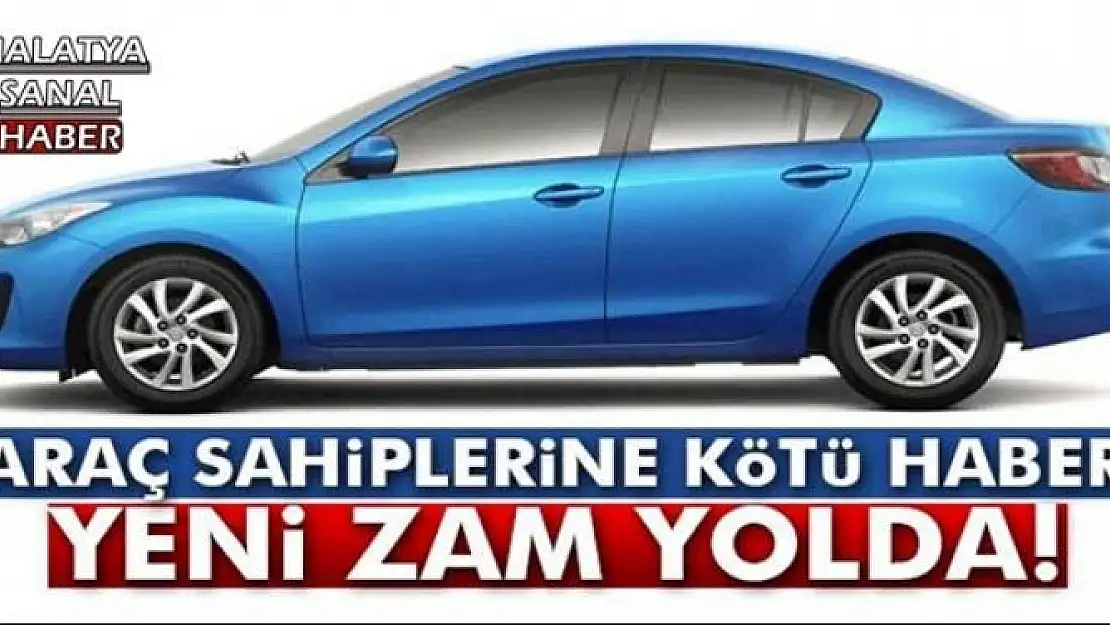 ARAÇ SAHİPLERİNE KÖTÜ HABER