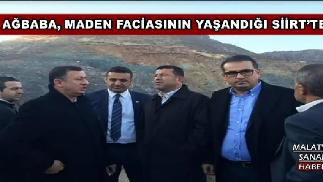 AĞBABA, MADEN FACİASININ YAŞANDIĞI SİİRT´TE