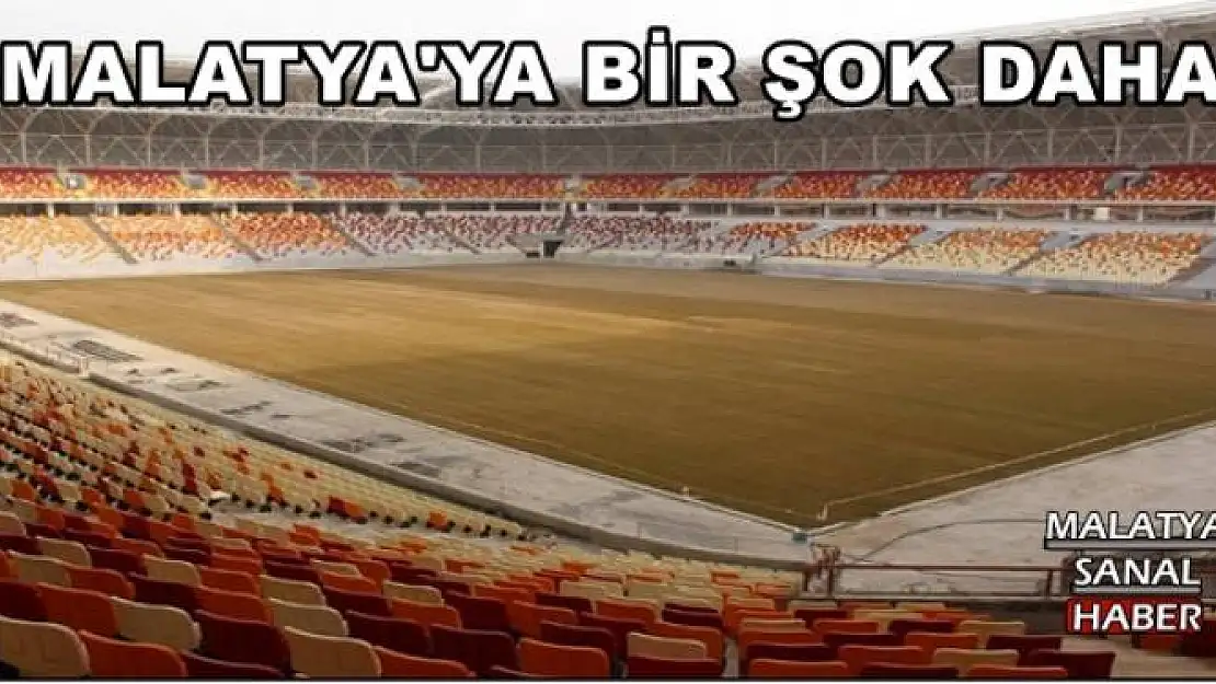 MALATYA'YA BİR ŞOK DAHA