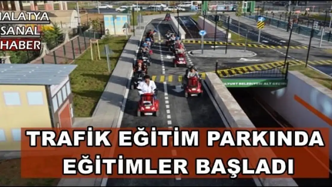 MALATYA'DA TRAFİK EĞİTİM PARKINDA EĞİTİMLER BAŞLADI