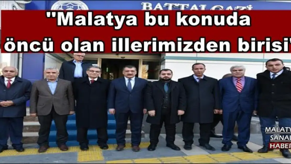 ''Malatya bu konuda  öncü olan illerimizden birisi''