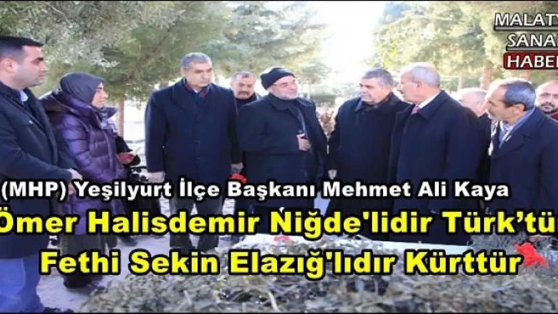  Ömer Halisdemir Niğde'lidir Türk´tür  Fethi Sekin Elazığ'lıdır Kürttür