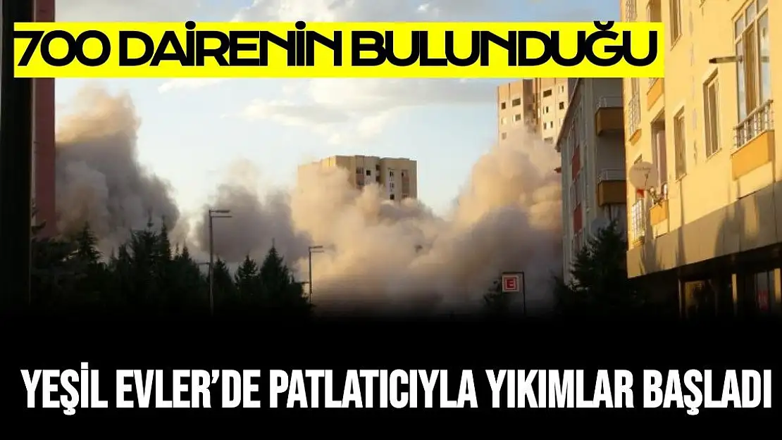 700 dairenin bulunduğu ´Yeşil Evler´de patlatıcıyla yıkımlar başladı