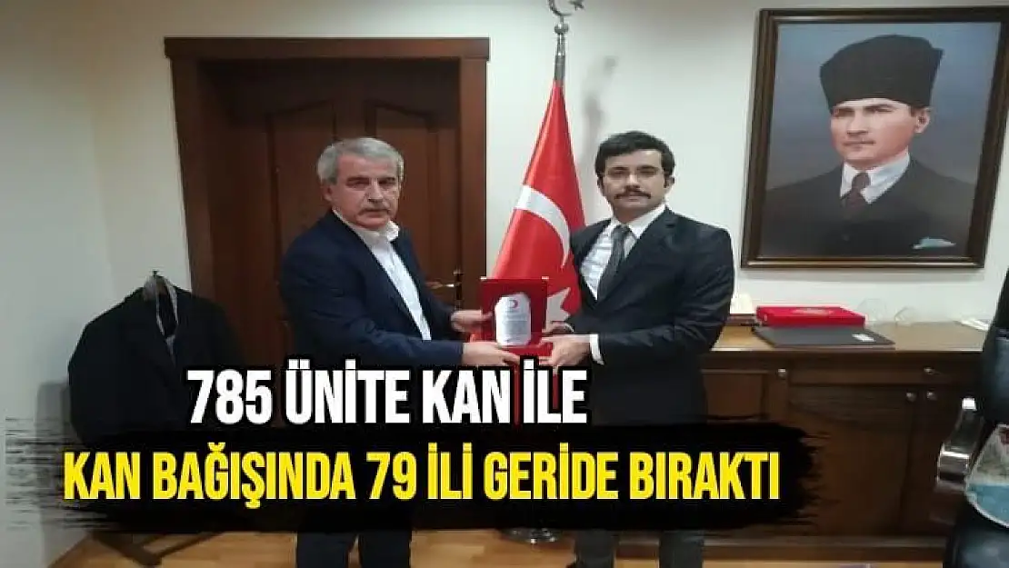 785 ünite kan ile kan bağışında 79 ili geride bıraktı