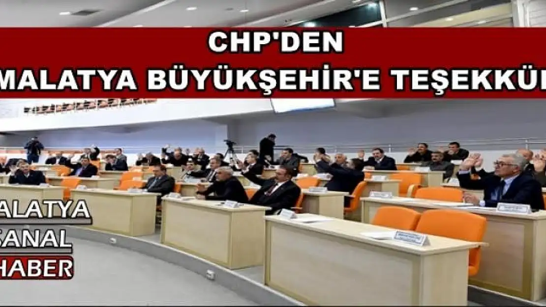 CHP'DEN MALATYA BÜYÜKŞEHİR'E TEŞEKKÜR