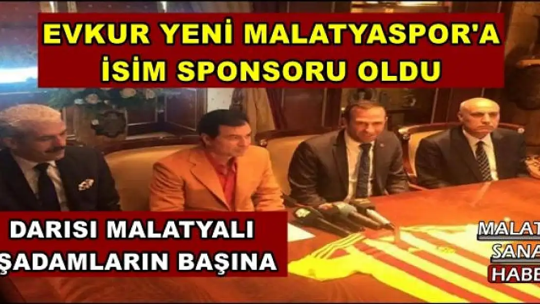 EVKUR YENİ MALATYASPOR'A İSİM SPONSORU OLDU
