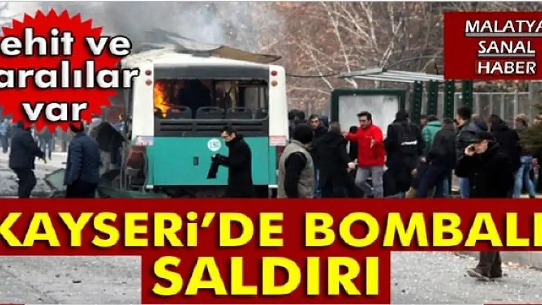 KAYSERİ'DE BOMBALI SALDIRI 13 ŞEHİT 48 YARALI