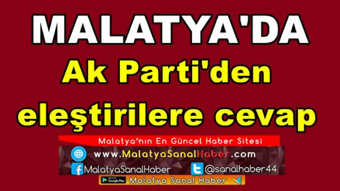 Malatya'da Ak Parti'den eleştirilere cevap