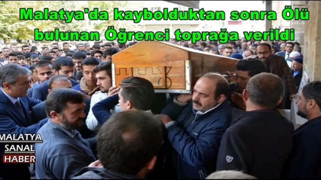 Malatya'da kaybolduktan sonra Ölü  bulunan Öğrenci toprağa verildi